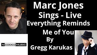 Marc Jones Sings quotEverything Reminds Me Of Youquot by Gregg Karukas singer music cover [upl. by Fernandina]