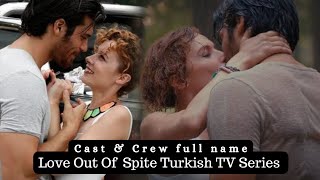 Love Out Of Spite Turkish TV Series 2015 2016 cast amp Crew full name cast [upl. by Campos]