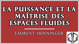 Laurent HENNINGER  La puissance et la maîtrise des espaces fluides perspectives historiques [upl. by Mort365]