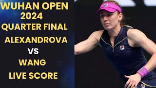 Alexandrova vs Wang  Wuhan Open 2024 Quarter Final Live Score [upl. by Nana]