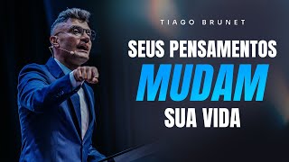 SEUS PENSAMENTOS MUDAM SUA VIDA  TIAGO BRUNET [upl. by Kenny]