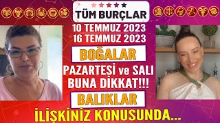 1016 Temmuz 2023 Tüm burçları uyardı BOĞALAR Pazartesi ve Salı gününe Nuray Sayarı burç yorumları [upl. by Mathilda]