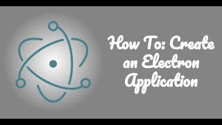 Creating amp Packaging An Electron Application [upl. by Clawson962]