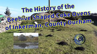 The History of the Beehive Shaped Coke Ovens of Inkerman County Durham [upl. by Nelyaw]