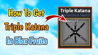 How To Get Triple Katana In Blox Fruits First Sea  Triple Katana First Sea [upl. by Eddy]