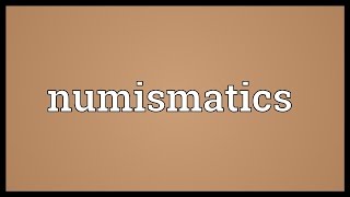 Numismatics Meaning [upl. by Leanora]