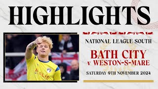 𝗛𝗜𝗚𝗛𝗟𝗜𝗚𝗛𝗧𝗦  Bath City v WestonSuperMare  9th November 2024  National League South [upl. by Juna]