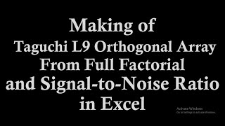 How to make Taguchi L9 Orthogonal Array From Full Factorial in Excel  Taguchi SN ratio in Excel [upl. by Lantz603]