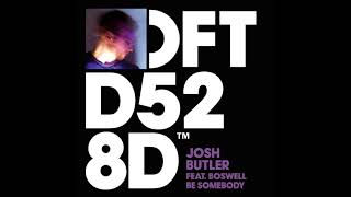 Josh Butler featuring Boswell ‘Be Somebody’ [upl. by Harragan420]