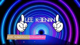 DOD  So Much In Love Lee Keenan Remix [upl. by Ianteen]