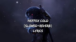 Neffex Cold SlowedReverb Lyrics [upl. by Cerelly474]