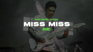 Miss Miss Rob Deniel Cover  IRIE [upl. by Ailyt679]