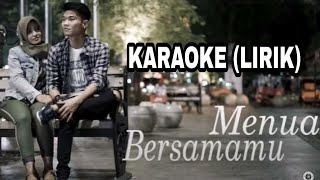 MENUA BERSAMAMU Tri suaka Karaoke Version [upl. by Nida]