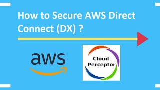 How to Secure AWS Direct Connect DX [upl. by Ferrick904]