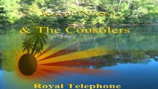 Joseph Niles amp The Consolers Royal Telephone [upl. by Peti]