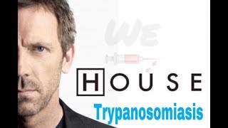 Trypanosomiasis  house MD [upl. by Homere378]