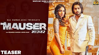 MAUSER  Teaser  Himanshu Kaushik  Ishita Malik  Raj Mawar  New Haryanvi Song Haryanvi 2023 [upl. by Yerggoeg]