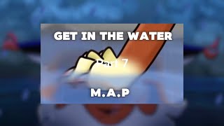 Get In the Water MAP  Part 7 [upl. by Notserc]