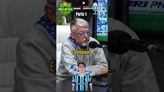 TITULAR ÚTIL OU DISPENSÁVEL ELENCO DO GRÊMIO COM FARID  PARTE 1 gremio podcast [upl. by Navarro]