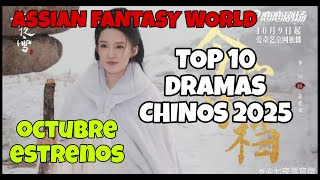 TOPS 10 DRAMAS CHINOS 2025 ESTRENOS OCTUBRE [upl. by Atse]