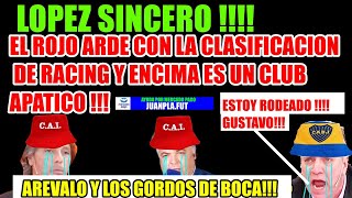 LOPEZ 910 SINCERO independiente ARDE CON LA CLASIFICACION DE RACING JUANFER RIVER GORDOS DE BOCA [upl. by Dehsar]