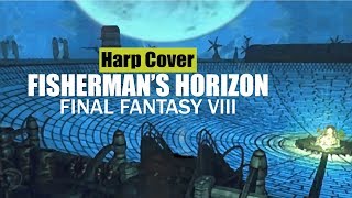 Final Fantasy VIII  Fishermans Horizon Harp Cover [upl. by Elissa820]