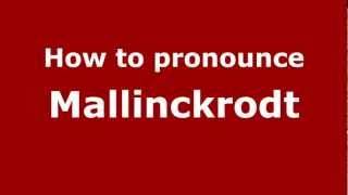 How to Pronounce Mallinckrodt  PronounceNamescom [upl. by Ahsia]