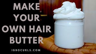 HOW TO MAKE YOUR NATURAL HAIR BUTTERCREAM [upl. by Anehs298]