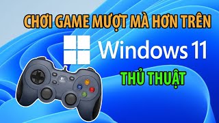 Thủ thuật giúp chơi game mượt mà trên Windows 11 [upl. by Schwitzer]