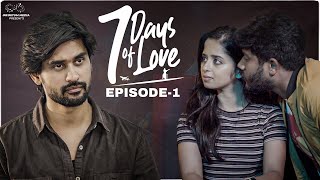 7 Days Of Love  Episode  1  Pravallika Damerla  Arjun Kalyan  Infinitum Media [upl. by Ahsilra]