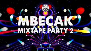 MBECAK  MIXTAPE PARTY 2 [upl. by Eevets282]