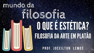 O que é Estética  Filosofia da arte em Platão [upl. by Aisaim358]