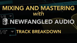 Mixing and Mastering with Newfangled Audio  Track Breakdown [upl. by Aneda]