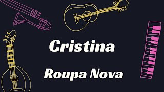 CRISTINA  ROUPA NOVA KARAOKÊ [upl. by Heindrick272]