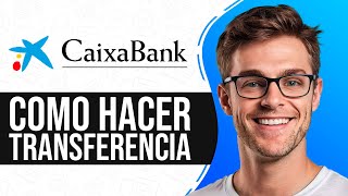 Como HACER una TRANSFERENCIA BANCARIA CaixaBank Guia Completa [upl. by Alfie]