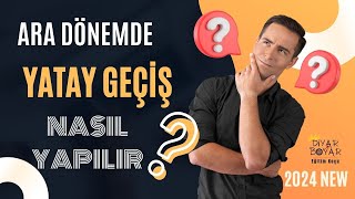 BAHAR DÃ–NEMÄ°NDE YATAY GEÃ‡Ä°Å NASIL YAPILIR YENÄ° GÃœNCELLEMELER1 [upl. by Kera]