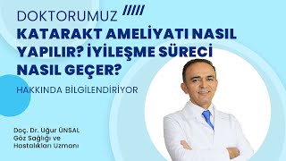 Katarakt Ameliyatı Nasıl Yapılır Ameliyat Sonrası İyileşme Süreci Nasıl Geçer [upl. by Swanhilda]