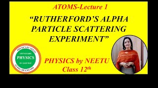 Rutherfords Alpha Particle Scattering Experiment  Chapter 12 Atom Class 12 Physics [upl. by Lossa]