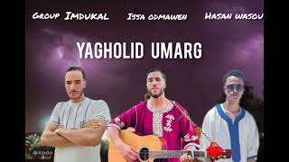 New Groupe Imdukal Ft Issa Udmawen Et Hassan Wasou quotYAGHOLID UMARGquot 2024 [upl. by Patrice]