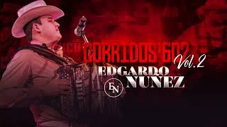 Corridos 602 Vol2 edgardonuÃ±ezoficial DISCO COMPLETO [upl. by Anina]