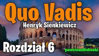 Quo Vadis  Rozdział 6  Henryk Sienkiewicz  Audiobook za darmo  pawcioaudiobooki [upl. by Siloum647]