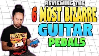 The 6 Most Bizarre Guitar Pedals [upl. by Einhorn971]