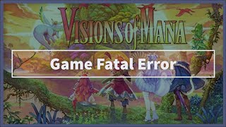 Visions of Mana Game Fatal Error [upl. by Isej809]