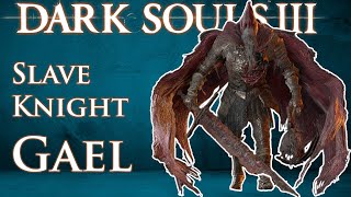 SLAVE KNIGHT GAEL  Dark Souls 3 [upl. by Ecyned]