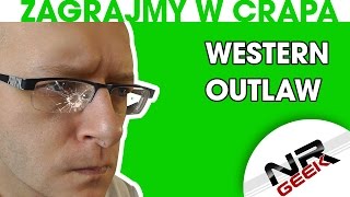 Zagrajmy w crapa 01  Western Outlaw worst games eng subs Najgorsze gry wg NRGeeka [upl. by Craner99]