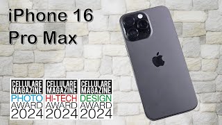 APPLE iPhone 16 pro Max  La recensione di Cellulare Magazine [upl. by Caine]