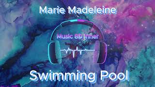 Marie Madeleine  Swimming Pool 8D Music [upl. by Trey248]