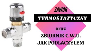 Jak podłączyłem zbiornik cwu oraz zawór termostatyczny [upl. by Aidin]