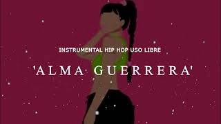 BASE DE RAP  ALMA GUERRERA  USO LIBRE  HIP HOP  INSTRUMENTAL  BOOM BAP TYPE BEAT  FREE 2023 [upl. by Oinotna414]