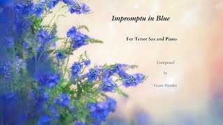 Impromptu in Blue For Tenor sax and Piano Composed by Grant Horsley [upl. by Bencion344]